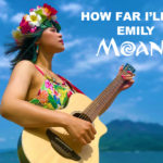 7月の歌 “How Far I’ll Go” from Moana / 『どこまでも』 モアナと伝説の海